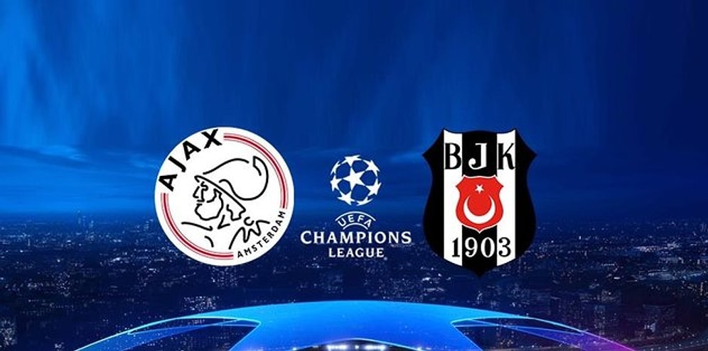Beşiktaş Ajax Maçı Ne Zaman, Hangi Kanalda? Beşiktaş Ajax Maçı İlk 11'leri Kimler?