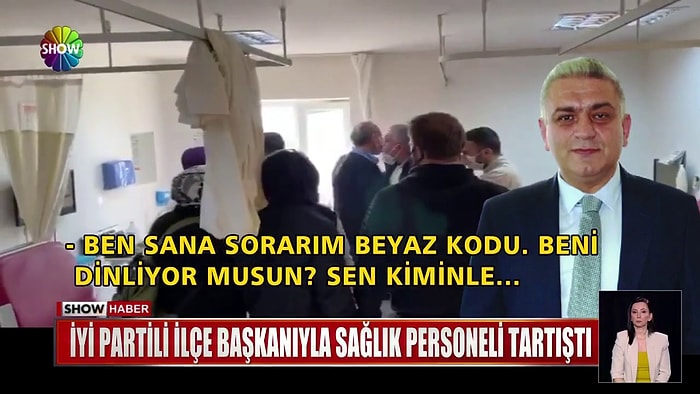 İYİ Partili Başkandan Sağlıkçıya Tehdit: 'Ben Sana Sorarım O Beyaz Kodu'