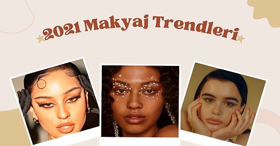 Bu Yılın Enlerini Seçtik! 2021 Yılının İddialı Makyaj Trendleri