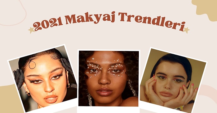 Bu Yılın Enlerini Seçtik! 2021 Yılının İddialı Makyaj Trendleri