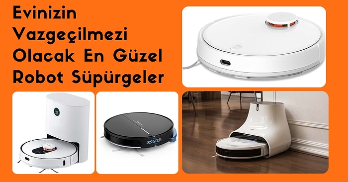 Evinizi Siz Yokken De Çekip Çevirecek Robot Süpürgeler