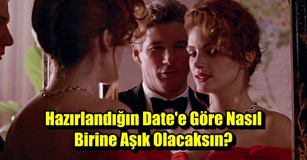 Hazırlandığın Date'e Göre Nasıl Birine Aşık Olacaksın?