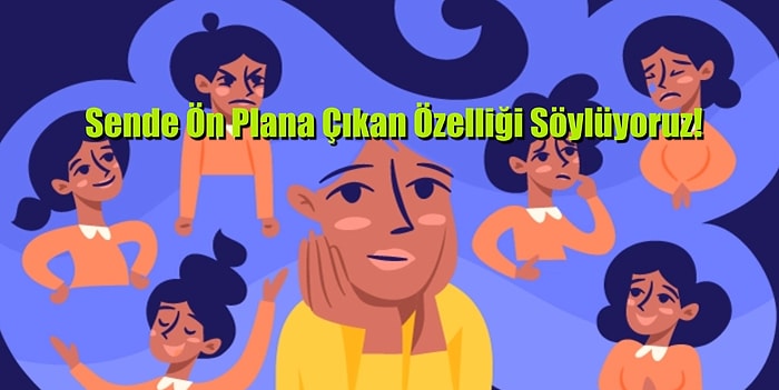 Sende Ön Plana Çıkan Özelliği Söylüyoruz!