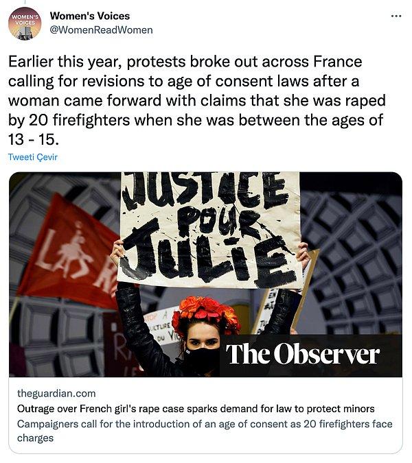 "Bu senenin başlarında, bir kadının 13-15 yaşları arasında 20 itfaiyeci tarafından tecavüze uğradığını iddia etmesi üzerine Fransa'da rıza yaşı yasalarında değişiklik yapılması çağrısında bulunan protestolar patlak verdi."