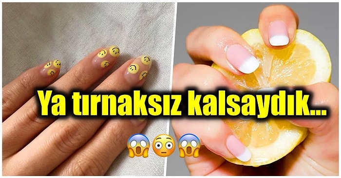 Tırnaklarımızın Olmadığı Bir Paralel Evrende Başımıza Gelebilecek Olası Senaryoları Açıklıyoruz!