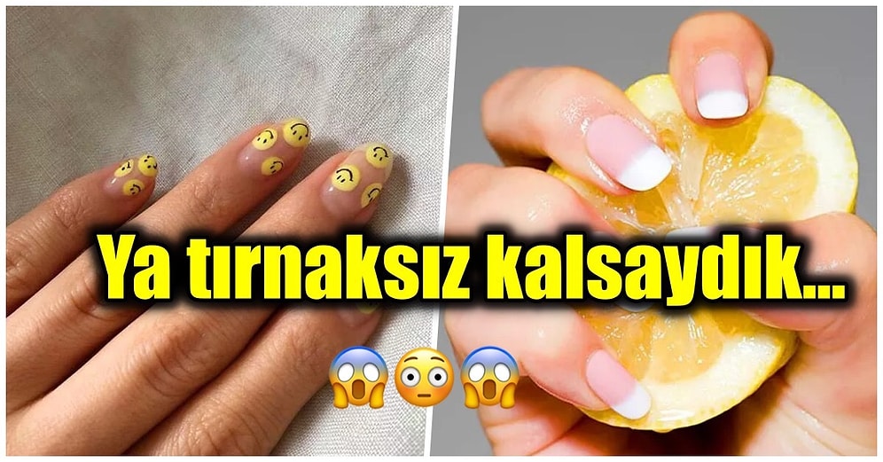 Tırnaklarımızın Olmadığı Bir Paralel Evrende Başımıza Gelebilecek Olası Senaryoları Açıklıyoruz!