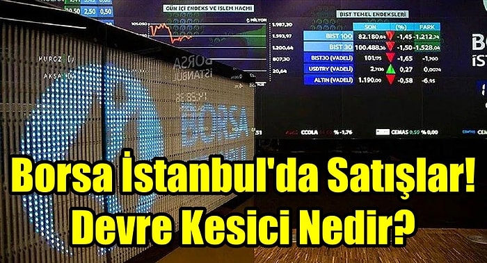 Borsa İstanbul'da Neler Oluyor: Devre Kesici Nedir?