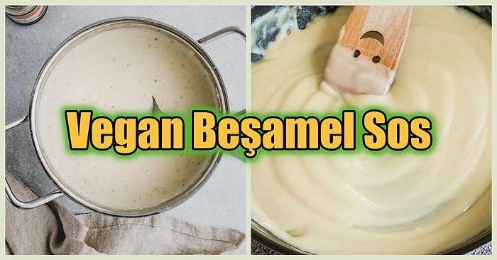 Bu Sosun Sütle Yapılmadığına İnanamayacaksınız! Vegan Beşamel Sos Tarifi