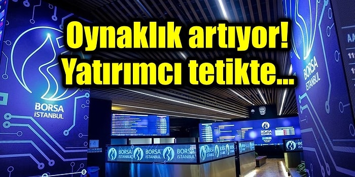 Borsa İstanbul'da Volatilite Sürecek mi?