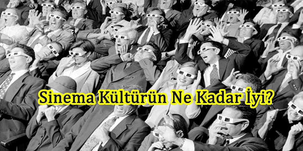 Sinema Kültürün Ne Kadar İyi?