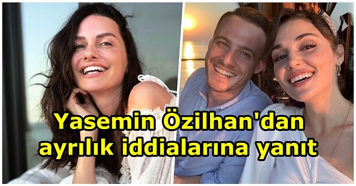 Yasemin Özilhan, Arkadaşları Kerem Bürsin ve Hande Erçel'in Ayrıldığına Yönelik İddialara Son Noktayı Koydu