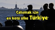 Zirvede Türkiye Var! Yurt Dışında Çalışmak İçin En Kötü Ülkeler Açıklandı