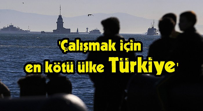 Zirvede Türkiye Var! Yurt Dışında Çalışmak İçin En Kötü Ülkeler Açıklandı