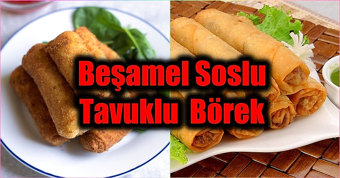 Lezzetine Doyum Olmaz: Beşamel Soslu Tavuklu Börek