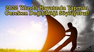 2022 Yılında Hayatında Yapman Gereken Değişikliği Söylüyoruz!