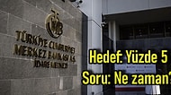 Merkez Bankası Enflasyon Hedefi Yüzde 5 Dedi: Ekonomistler Sordu "Ne Zaman?"