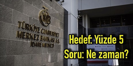 Merkez Bankası Enflasyon Hedefi Yüzde 5 Dedi: Ekonomistler Sordu "Ne Zaman?"