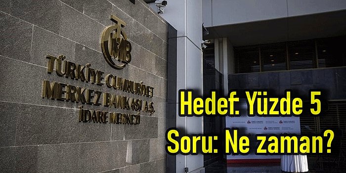 Merkez Bankası Enflasyon Hedefi Yüzde 5 Dedi: Ekonomistler Sordu "Ne Zaman?"