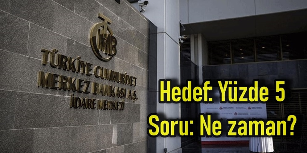 Merkez Bankası Enflasyon Hedefi Yüzde 5 Dedi: Ekonomistler Sordu "Ne Zaman?"
