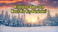 Kişiliğine Göre Sen Nasıl Bir Kış Günüsün?