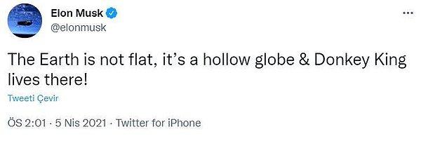 Musk, nisan'da ilginç bir tweet ile insanların dikkatini çekmeyi başardı. Dünyanın düz değil, içi boş bir küre olduğunu ve Eşek Kral'ın orada yaşadığını söylemişti. Bu, oldukça tuhaf bir teori olsa gerek.