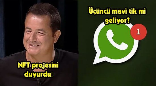 Acun Ilıcalı'nın NFT Projesinden WhatsApp'ın Üç Mavi Tikine Bugün Teknoloji Dünyasında Neler Oldu?