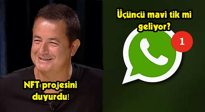 Acun Ilıcalı'nın NFT Projesinden WhatsApp'ın Üç Mavi Tikine Bugün Teknoloji Dünyasında Neler Oldu?