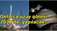 Bu Sene Bilim Dolu Geçecek! 2022 Yılında Kaçırmamanız Gereken Uzay Görevleri