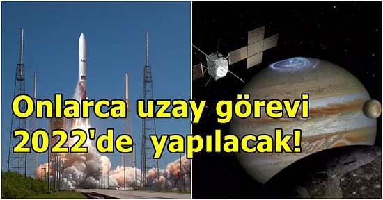 Bu Sene Bilim Dolu Geçecek! 2022 Yılında Kaçırmamanız Gereken Uzay Görevleri