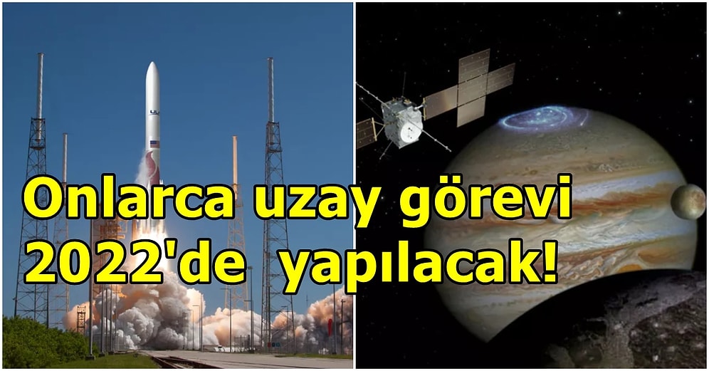 Bu Sene Bilim Dolu Geçecek! 2022 Yılında Kaçırmamanız Gereken Uzay Görevleri