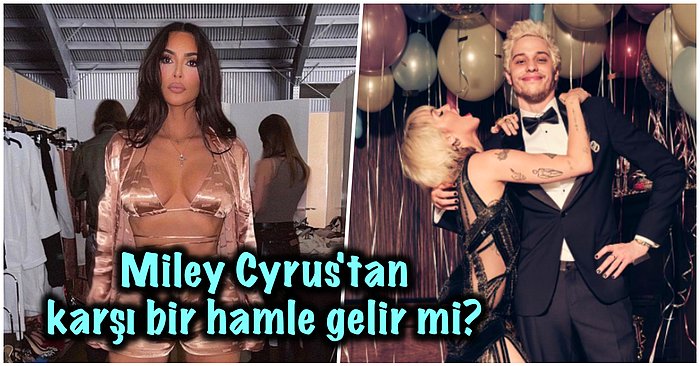 Yeni Sevgilisi Pete Davidson’ı Kıskanan Kim Kardashian, Miley Cyrus'ı Tek Hamlede Sildi!