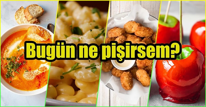 'Bugün Ne Pişirsem?' Diye Düşünüyor ve Yemek Yapmaya Üşeniyorsanız Bu Menü Tam Size Göre!