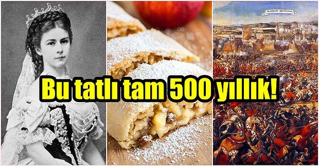 Bu Tatlının Tarihinde Türklerin Viyana'yı Kuşatması Yatıyor! Viyana Tatlısı Elmalı Strudelın 500 Yıllık Tarihi