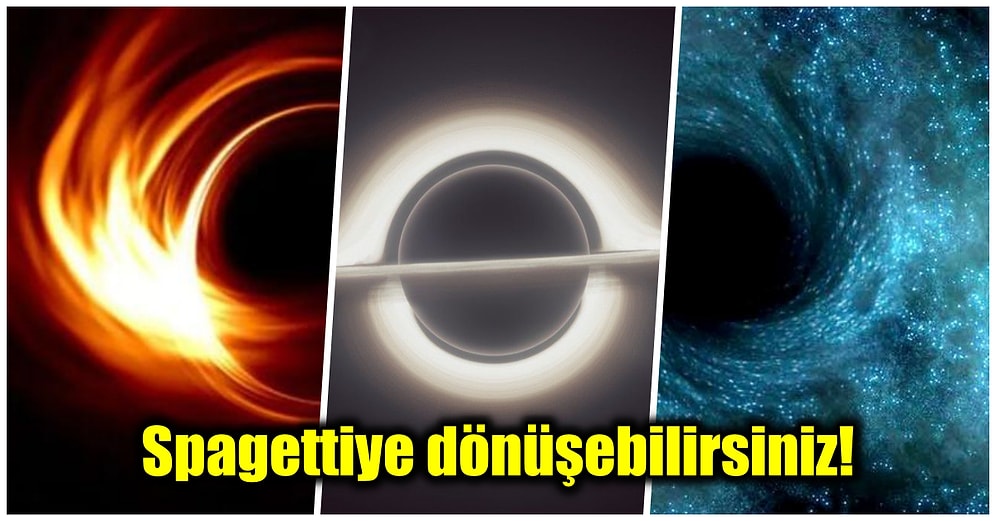 İsmiyle Korkulu Rüyamız Haline Gelen Kara Deliğin İçerisine Çekilirseniz Vücudunuza Neler Olur?