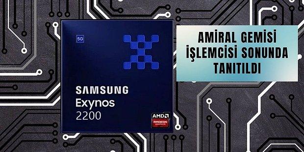 Samsung Beklenene Exynos 2200 İşlemcisini Sessiz Sedasız Duyurdu