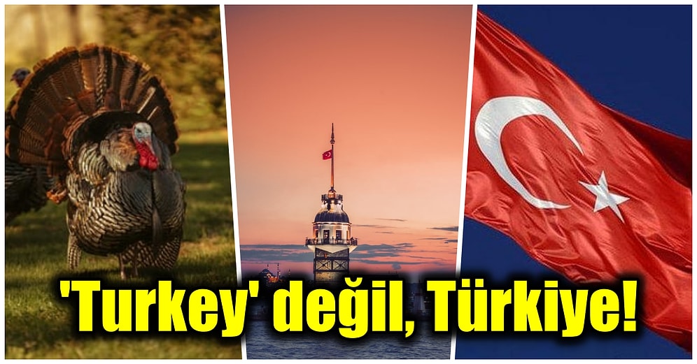 Tüm Dünyada İngilizcedeki 'Turkey' Olarak Tanınan Ülkemiz Artık Adını Her Yerde 'Türkiye' Olarak Değiştiriyor