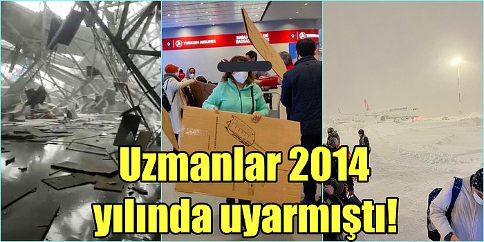 Kar Yağışının En Çok Etkilediği İstanbul Havalimanı İçin Uzmanların Yıllar Önce Yaptığı Uyarılar Gündem Oldu