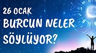 Günlük Burç Yorumuna Göre 26 Ocak Çarşamba Günün Nasıl Geçecek?