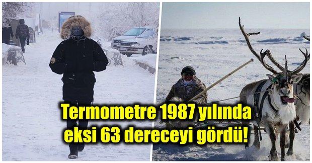 Termometrelerin Eksi 44 Dereceye Düştüğü ve Dünyanın En Soğuk Yeri Olarak Kabul Edilen Yakutsk'a Dair Her Şey