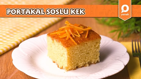 Çay Saatinize Eşlik Edecek Portakal Soslu Kek Nasıl Yapılır?