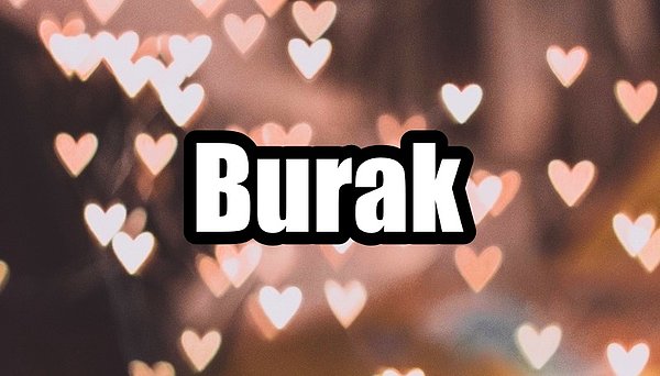 Burak!