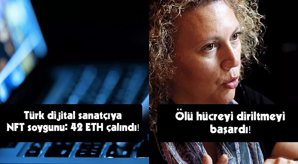 Dijital Sanatçıya NFT Soygunundan Ölü Hücreyi Dirilten Bilim İnsanına Bugün Teknoloji Dünyasında Neler Oldu?