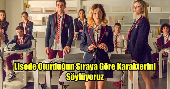 Lisede Oturduğun Sıraya Göre Karakterini Söylüyoruz