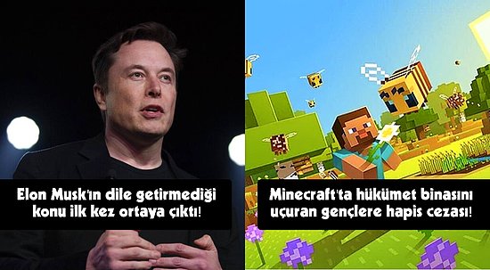 Musk'ın Evlat Acısından Minecraft'ta Hükûmet Binasını Uçuran Gençlere Bugün Teknoloji Dünyasında Neler Oldu?