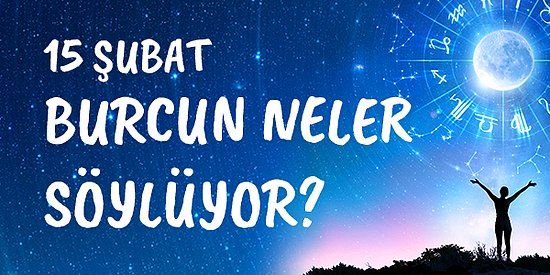 15 Şubat Salı Oğlak Burcu Yorumu