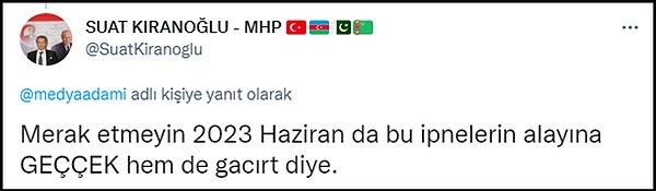 MHP Başakşehir İlçe Başkan Yardımcısı Suat Kıranoğlu ise bu paylaşıma verdiği yanıtta "Merak etmeyin 2023 Haziran da bu ipnelerin alayına GEÇÇEK hem de gacırt diye." yazdı. 👇