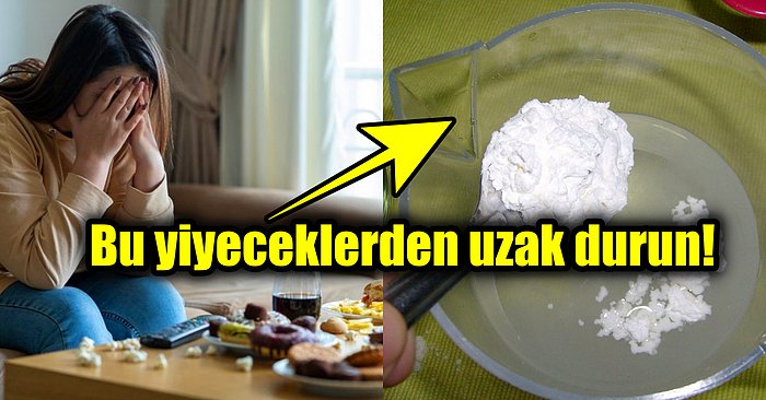 Depresyondaysanız Sizi Daha da Depresifleştirecek Olan Bu Yiyeceklerden Uzak Durun