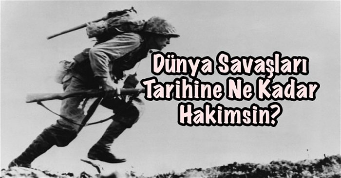 Dünya Savaşları Tarihine Ne Kadar Hakimsin?