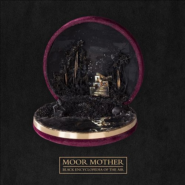 13. Moor Mother - ‘Black Encyclopedia of the Air’