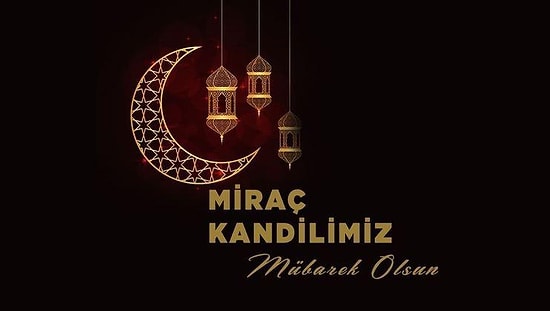 2022 Miraç Kandili Mesajları: Miraç Kandili Gecesi Atılabilecek En Güzel, Hadisli, Yeni Mesajlar...